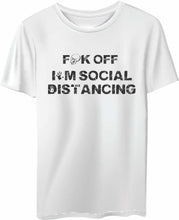 T-SHIRT: Covid 19- F*k off, I'm social distancing