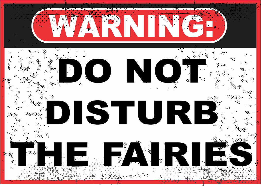 SIGN: Do not disturb the Fairies